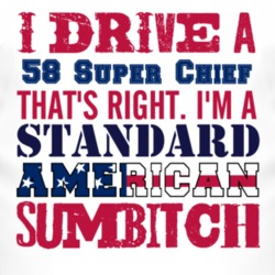 I Drive A 1958 Pontiac Super Chief Standard American Sumbitch T Shirt