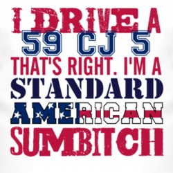 I Drive A 1959 CJ 5 Standard American Sumbitch T Shirt