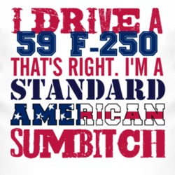 I Drive A 1959 F-250 Standard American Sumbitch T Shirt