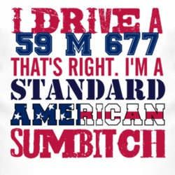 I Drive A 1959 M 677 Standard American Sumbitch T Shirt