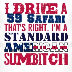 I Drive A 1959 Pontiac Safari Standard American Sumbitch T Shirt