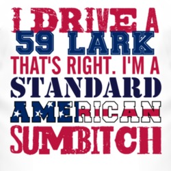 I Drive A 1959 Studebaker Lark Standard American Sumbitch T Shirt