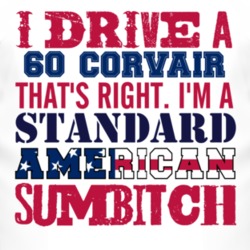I Drive A 1960 Chevy Corvair Standard American Sumbitch T Shirt