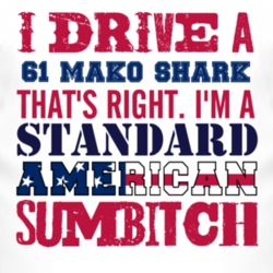 I Drive A 1961 Chevy Mako Shark Standard American Sumbitch T Shirt