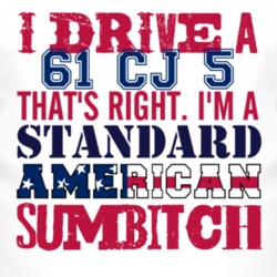 I Drive A 1961 CJ 5 Standard American Sumbitch T Shirt