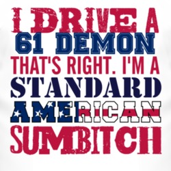 I Drive A 1961 Dodge Demon Standard American Sumbitch T Shirt