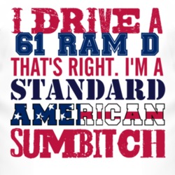 I Drive A 1961 Dodge Ram D Standard American Sumbitch T Shirt