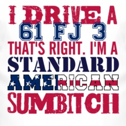 I Drive A 1961 FJ 3 Standard American Sumbitch T Shirt