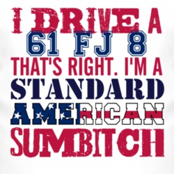 I Drive A 1961 FJ 8 Standard American Sumbitch T Shirt