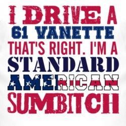I Drive A 1961 Vanette Standard American Sumbitch T Shirt