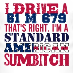 I Drive A 1961 M 679 Standard American Sumbitch T Shirt