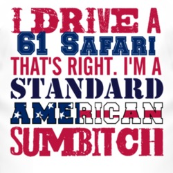 I Drive A 1961 Pontiac Safari Standard American Sumbitch T Shirt