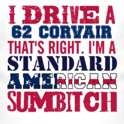 I Drive A 1962 Chevy Corvair Standard American Sumbitch T Shirt