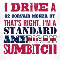 I Drive A 1962 Chevy Corvair Monza GT Standard American Sumbitch T Shi