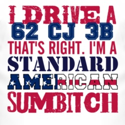 I Drive A 1962 CJ 3B Standard American Sumbitch T Shirt