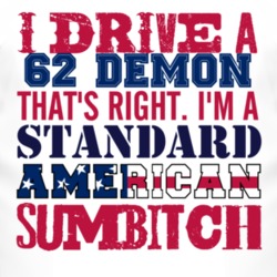 I Drive A 1962 Dodge Demon Standard American Sumbitch T Shirt