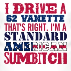 I Drive A 1962 Vanette Standard American Sumbitch T Shirt