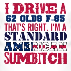 I Drive A 1962 Oldsmobile Olds F-85 Standard American Sumbitch T Shirt