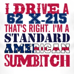 I Drive A 1962 Oldsmobile X-215 Standard American Sumbitch T Shirt