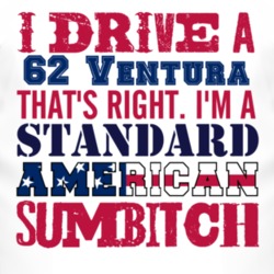 I Drive A 1962 Pontiac Ventura Standard American Sumbitch T Shirt