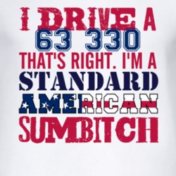 I Drive A 1963 Dodge 330 Standard American Sumbitch T Shirt