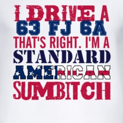 I Drive A 1963 FJ 6A Standard American Sumbitch T Shirt