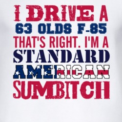 I Drive A 1963 Oldsmobile Olds F-85 Standard American Sumbitch T Shirt