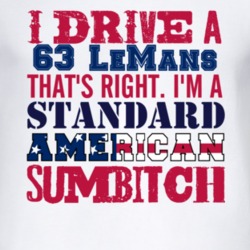 I Drive A 1963 Pontiac LeMans Standard American Sumbitch T Shirt