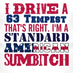 I Drive A 1963 Pontiac Tempest Standard American Sumbitch T Shirt