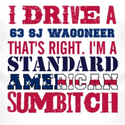 I Drive A 1963 SJ Wagoneer Standard American Sumbitch T Shirt