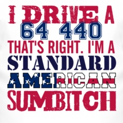 I Drive A 1964 Dodge 440 Standard American Sumbitch T Shirt