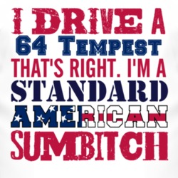 I Drive A 1964 Pontiac Tempest Standard American Sumbitch T Shirt