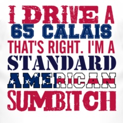 I Drive A 1965 Cadillac Calais Standard American Sumbitch T Shirt