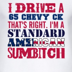 I Drive A 1965 Chevy CK Standard American Sumbitch T Shirt