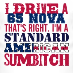 I Drive A 1965 CHEVY NOVA Standard American Sumbitch T Shirt