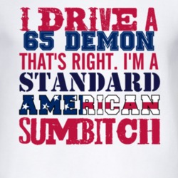I Drive A 1965 Dodge Demon Standard American Sumbitch T Shirt