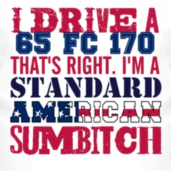 I Drive A 1965 FC 170 Standard American Sumbitch T Shirt