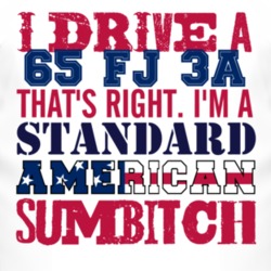 I Drive A 1965 FJ 3A Standard American Sumbitch T Shirt