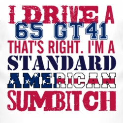 I Drive A 1965 GT41 Standard American Sumbitch T Shirt