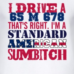 I Drive A 1965 M 678 Standard American Sumbitch T Shirt