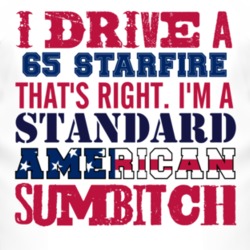 I Drive A 1965 Oldsmobile Starfire Standard American Sumbitch T Shirt