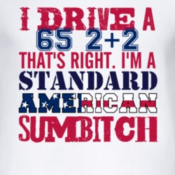 I Drive A 1965 Pontiac 2+2 Standard American Sumbitch T Shirt