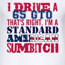 I Drive A 1965 Pontiac GTO Standard American Sumbitch T Shirt