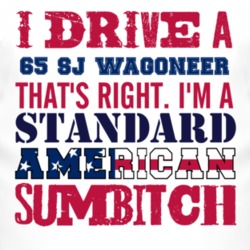 I Drive A 1965 SJ Wagoneer Standard American Sumbitch T Shirt