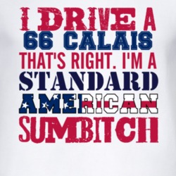 I Drive A 1966 Cadillac Calais Standard American Sumbitch T Shirt