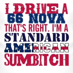 I Drive A 1966 CHEVY NOVA Standard American Sumbitch T Shirt