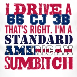 I Drive A 1966 CJ 3B Standard American Sumbitch T Shirt