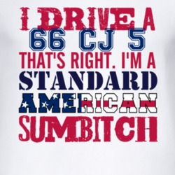 I Drive A 1966 CJ 5 Standard American Sumbitch T Shirt