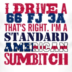 I Drive A 1966 FJ 3A Standard American Sumbitch T Shirt