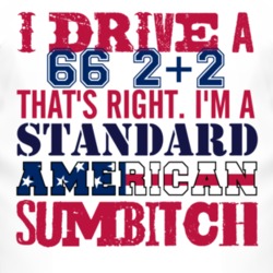 I Drive A 1966 Pontiac 2+2 Standard American Sumbitch T Shirt